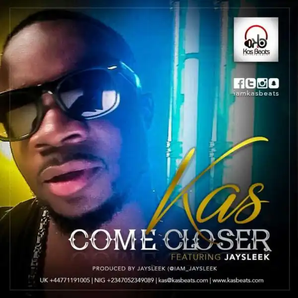 Kas - Come Closer ft Jaysleek